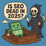 Cartoon image of the Grim Reaper standing next to a tombstone labeled "SEO" with a speech bubble asking "Is SEO Dead in 2025?"